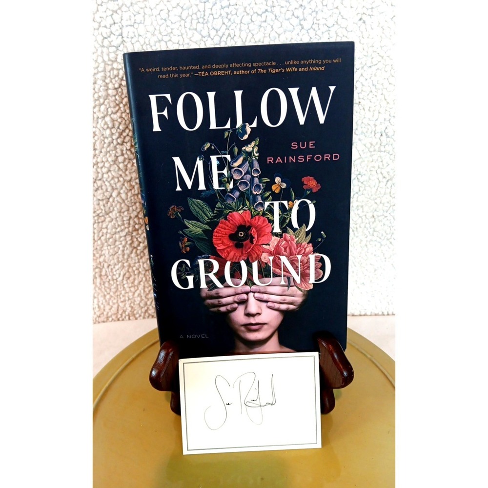 Follow Me to Ground: A Novel - Hardcover By Rainsford, Sue -Signed Card Inside-